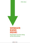 Weniger kann mehr!
